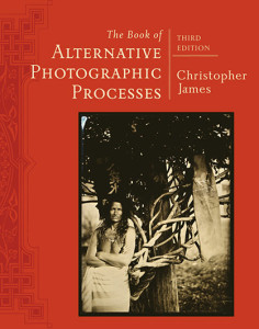 Christopher-James-The-Book-of-Alternative-Processes-3rd-Edition-Cover-2013